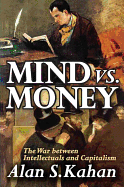 Mind vs. Money: The War Between Intellectuals and Capitalism