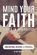 Mind Your Faith, 2nd Ed: Essays in Apologetics