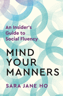 Mind Your Manners: An Insider's Guide to Social Fluency