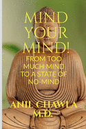 Mind your Mind!: A journey from too much mind to a state of No-Mind!