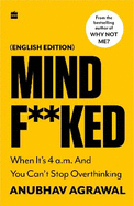 Mindf**ked: When It's 4 a.m. and You Can't Stop Overthinking (English edition)