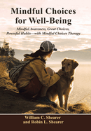 Mindful Choices for Well-Being: Mindful Awareness, Great Choices, Powerful Habits
