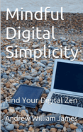 Mindful Digital Simplicity