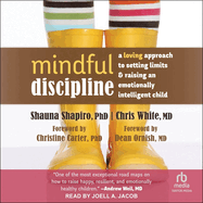 Mindful Discipline: A Loving Approach to Setting Limits and Raising an Emotionally Intelligent Child