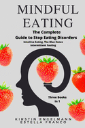Mindful Eating: Intuitive Eating, The Blue Zones, Intermittent Fasting.The Complete Guide to Stop Eating Disorders, Three Books in1