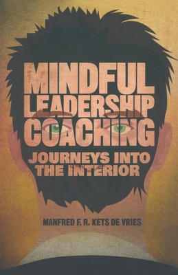 Mindful Leadership Coaching: Journeys Into the Interior - Loparo, Kenneth A