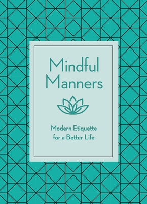 Mindful Manners: Modern Etiquette for a Better Life - Mitchell, Nancy R