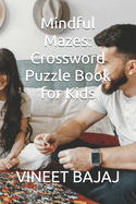 Mindful Mazes: Crossword Puzzle Book for Kids