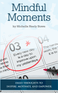 Mindful Moments: Daily Thoughts to Inspire, Motivate, and Empower