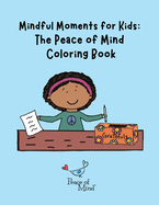 Mindful Moments for Kids: The Peace of Mind Coloring Book