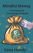 Mindful Money: Unraveling the Psychology of Wealth