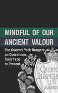 Mindful of our Ancient Valour: The Queen's York Rangers on Operations, from 1756 to Present