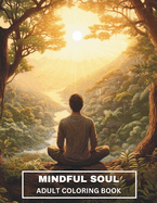 Mindful soul: Inner Peace Adult Coloring Book To Meditate And Relax