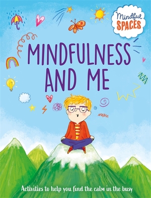 Mindful Spaces: Mindfulness and Me - Watts, Rhianna, Dr.