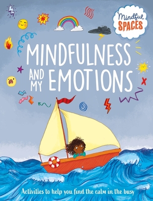 Mindful Spaces: Mindfulness and My Emotions - Watts, Rhianna, Dr.