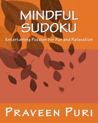 Mindful Sudoku: Entertaining Puzzles For Fun and Relaxation - Puri, Praveen