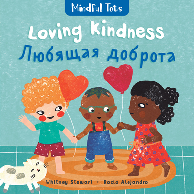 Mindful Tots: Loving Kindness (Bilingual Russian & English) - Stewart, Whitney