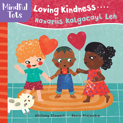 Mindful Tots: Loving Kindness (Bilingual Somali & English) - Stewart, Whitney