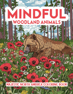 Mindful Woodland Animals: Majestic North America Coloring Book