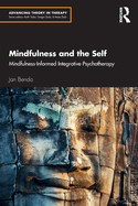 Mindfulness and the Self: Mindfulness-Informed Integrative Psychotherapy