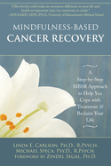 Mindfulness-Based Cancer Recovery: A Step-by-Step MBSR Approach to Help You Cope with Treatment and Reclaim Your Life (16pt Large Print Edition)
