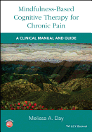 Mindfulness-Based Cognitive Therapy for Chronic Pain: A Clinical Manual and Guide