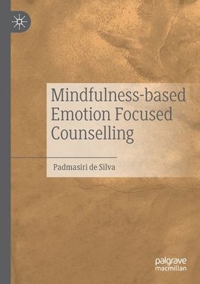 Mindfulness-based Emotion Focused Counselling - de Silva, Padmasiri