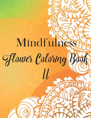 Mindfulness Flower Coloring Book II - Sumone, Lady