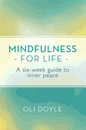 Mindfulness for Life: A Six-Week Guide to Inner Peace