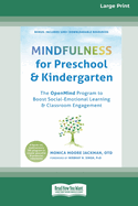 Mindfulness for Preschool and Kindergarten: The OpenMind Program to Boost Social-Emotional Learning and Classroom Engagement (16pt Large Print Edition)