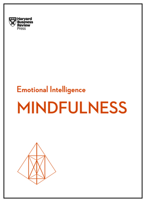 Mindfulness (HBR Emotional Intelligence Series) - Harvard Business Review, and Goleman, Daniel, Prof., and Langer, Ellen