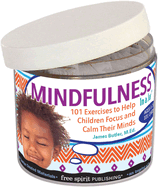Mindfulness in a Jar: 101 Exercises to Help Children Focus and Calm Their Minds