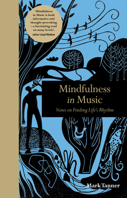 Mindfulness in Music: Notes on Finding Life's Rhythm - Tanner, Mark
