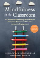 Mindfulness in the Classroom: An Evidence-Based Program to Reduce Disruptive Behavior and Increase Academic Engagement