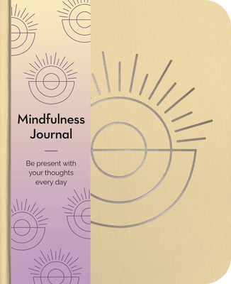 Mindfulness Journal: Be Present with Your Thoughts Every Day - Hinsbergh, Emma Van