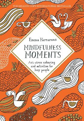 Mindfulness Moments: Anti-stress Colouring and Activities for Busy People - Farrarons, Emma