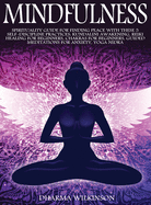 Mindfulness: Spirituality Guide for Finding Peace with These 5 Self-Discipline Practices: Kundalini Awakening, Reiki Healing for Beginners, Chakras for Beginners, Guided Meditations for Anxiety, Yoga