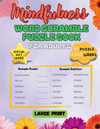 Mindfulness Word Scramble Puzzle Book for Adults: Large Print Word Jumbles with 1200 Words easy and fun for relaxing your mind