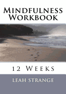 Mindfulness Workbook: 12 Weeks