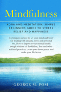 Mindfulness: Yoga and Meditation, Simple Beginners Guide to Stress Relief and Happiness