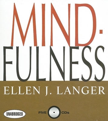 Mindfulness - Langer, Ellen J, Ph.D., and Dunne, Bernadette (Narrator)