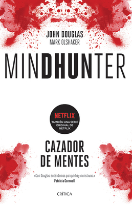 Mindhunter: Cazador de Mentes. - Douglas, John Douglas, and Olshaker, Mark