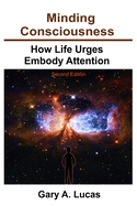Minding Consciousness: How Life Urges Embody Attention