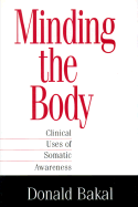 Minding the Body: Clinical Uses of Somatic Awareness