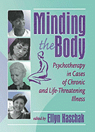 Minding the Body: Psychotherapy in Cases of Chronic and Life-Threatening Illness