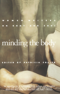 Minding the Body: Women Writers on Body and Soul - Foster, Patricia
