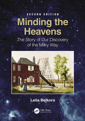 Minding the Heavens: The Story of our Discovery of the Milky Way - Belkora, Leila
