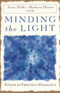 Minding the Light: Essays in Friendly Pedagogy