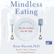 Mindless Eating: Why We Eat More Than We Think