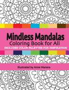 Mindless Mandalas Coloring Book for All: Includes Color Palettes for Inspiration